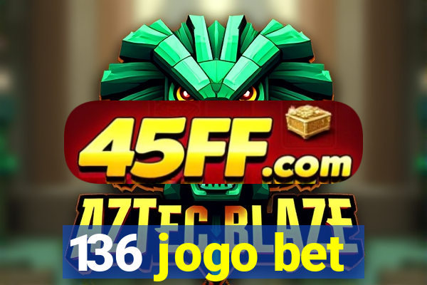 136 jogo bet